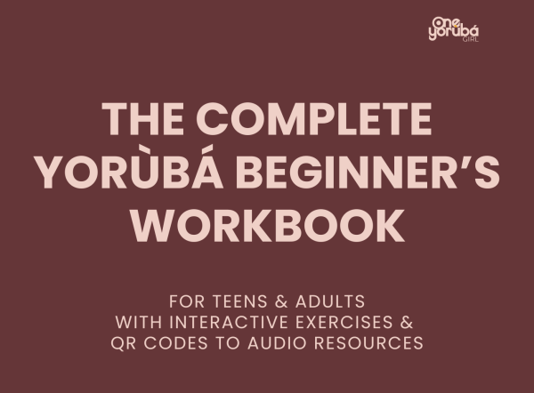 The Complete Yorùbá Beginner's Workbook